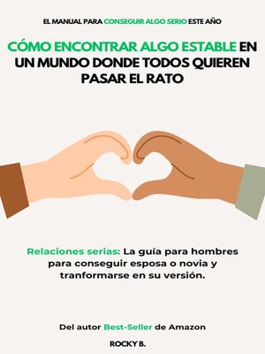 cover image of Cómo Encontrar Algo Estable en un Mundo Donde Todos Quieren Pasar el Rato(Relaciones serias